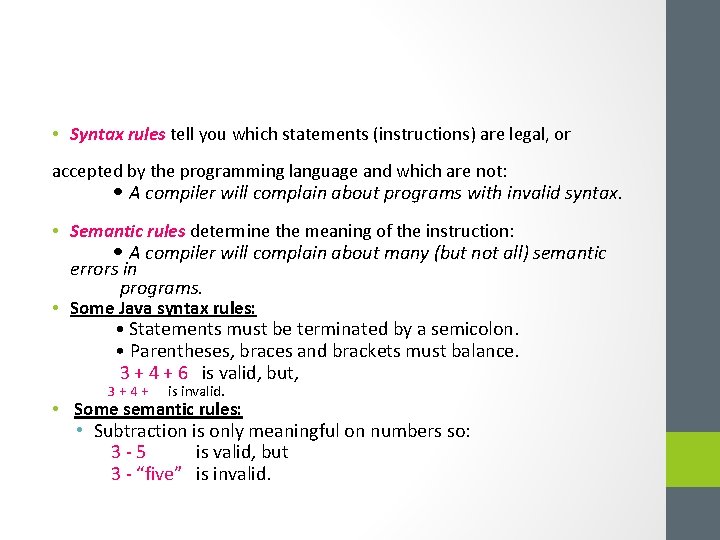  • Syntax rules tell you which statements (instructions) are legal, or accepted by