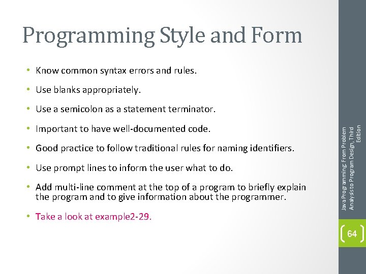 Programming Style and Form • Know common syntax errors and rules. • Use blanks