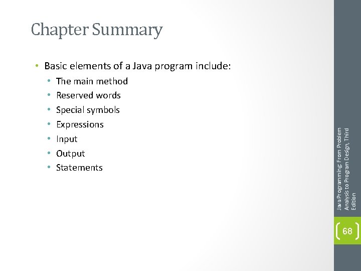 Chapter Summary • • The main method Reserved words Special symbols Expressions Input Output