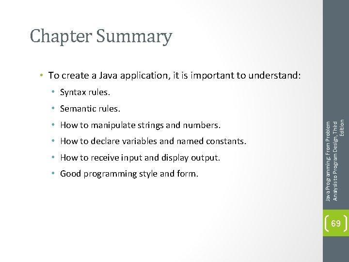 Chapter Summary • To create a Java application, it is important to understand: •