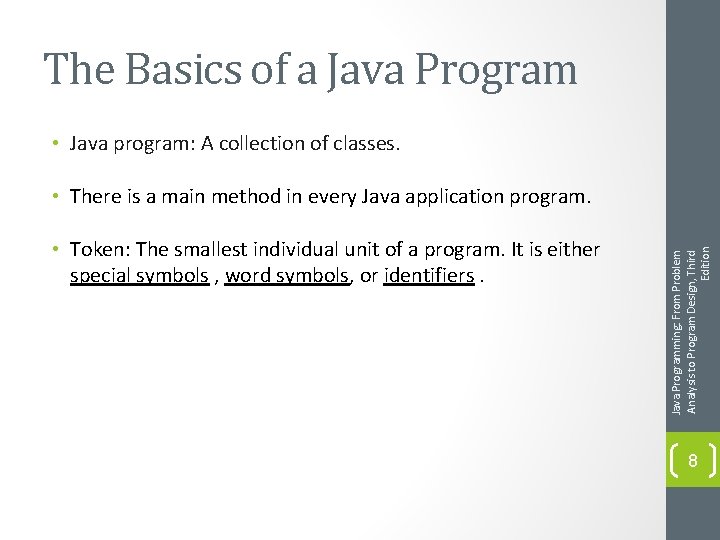 The Basics of a Java Program • Java program: A collection of classes. •