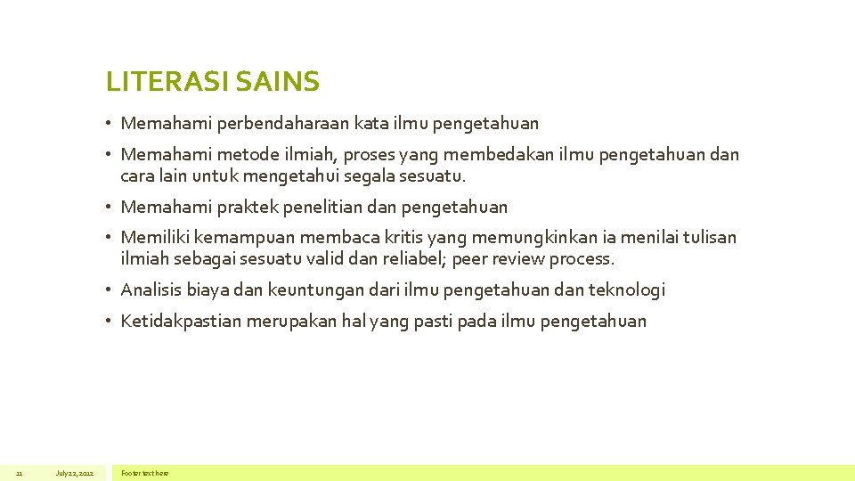 LITERASI SAINS • Memahami perbendaharaan kata ilmu pengetahuan • Memahami metode ilmiah, proses yang