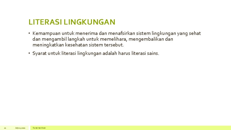 LITERASI LINGKUNGAN • Kemampuan untuk menerima dan menafsirkan sistem lingkungan yang sehat dan mengambil