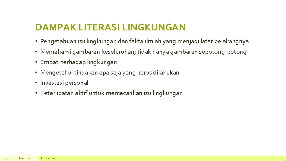 DAMPAK LITERASI LINGKUNGAN • Pengetahuan isu lingkungan dan fakta ilmiah yang menjadi latar belakangnya.