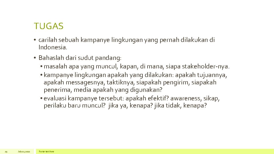 TUGAS • carilah sebuah kampanye lingkungan yang pernah dilakukan di Indonesia. • Bahaslah dari