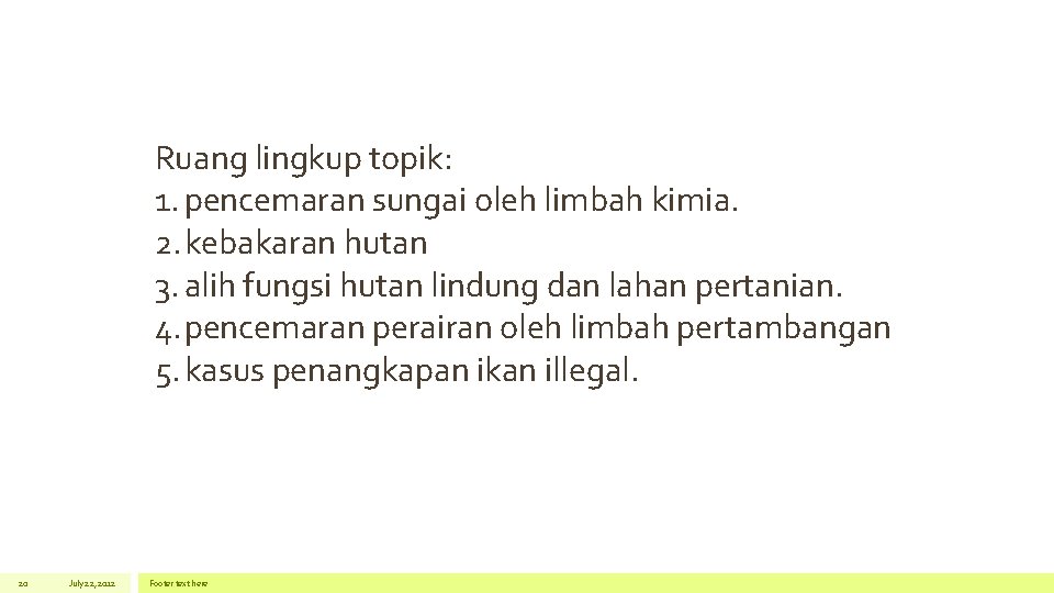 Ruang lingkup topik: 1. pencemaran sungai oleh limbah kimia. 2. kebakaran hutan 3. alih