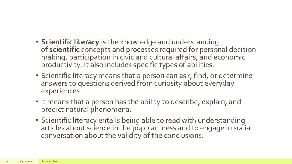  • Scientific literacy is the knowledge and understanding of scientific concepts and processes