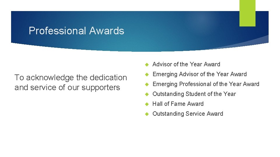 Professional Awards To acknowledge the dedication and service of our supporters Advisor of the