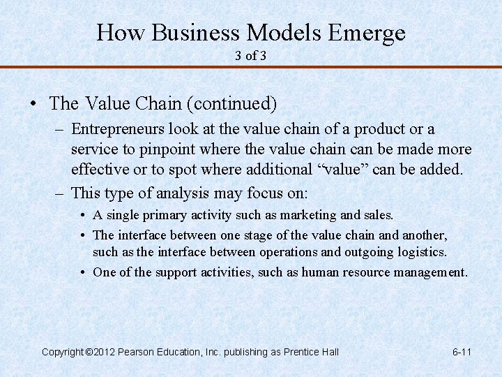 How Business Models Emerge 3 of 3 • The Value Chain (continued) – Entrepreneurs