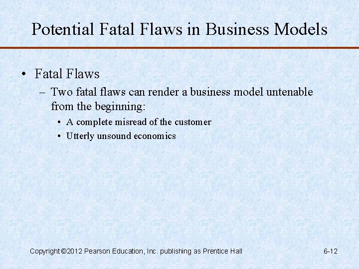 Potential Fatal Flaws in Business Models • Fatal Flaws – Two fatal flaws can