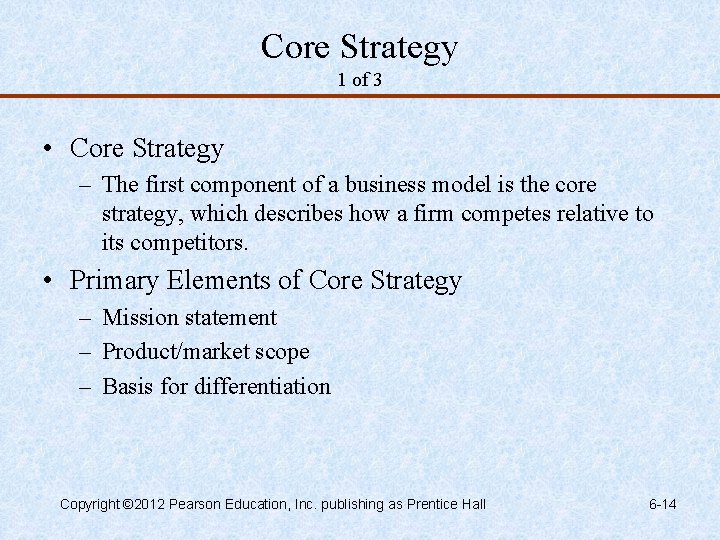 Core Strategy 1 of 3 • Core Strategy – The first component of a