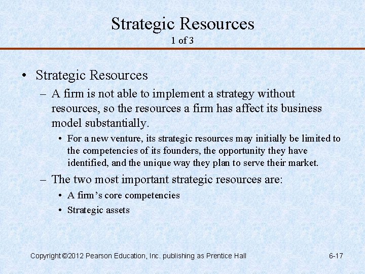 Strategic Resources 1 of 3 • Strategic Resources – A firm is not able