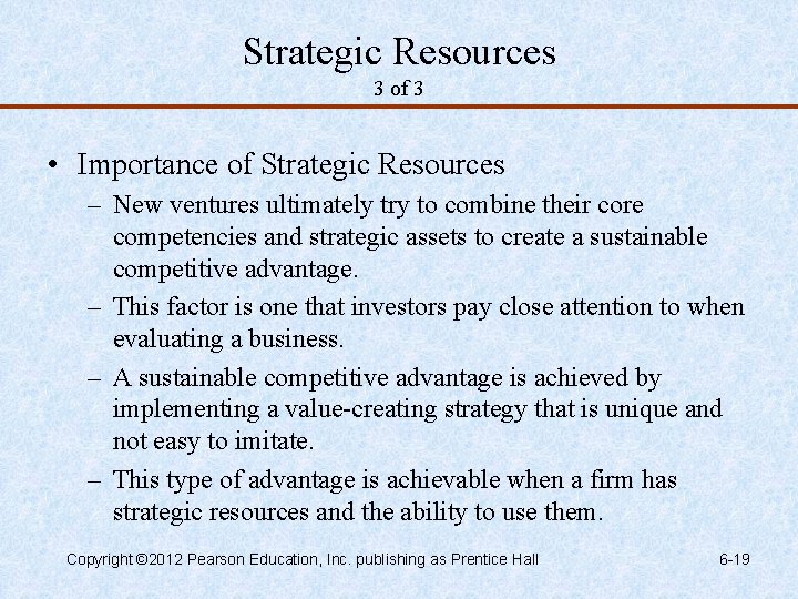 Strategic Resources 3 of 3 • Importance of Strategic Resources – New ventures ultimately