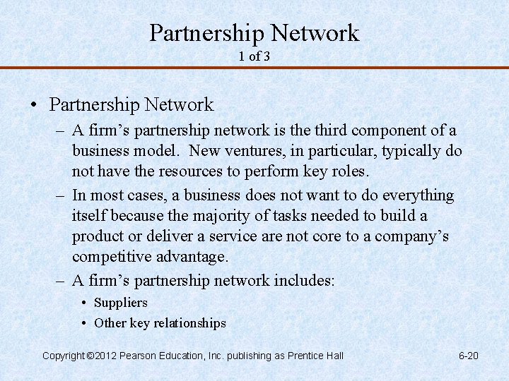 Partnership Network 1 of 3 • Partnership Network – A firm’s partnership network is