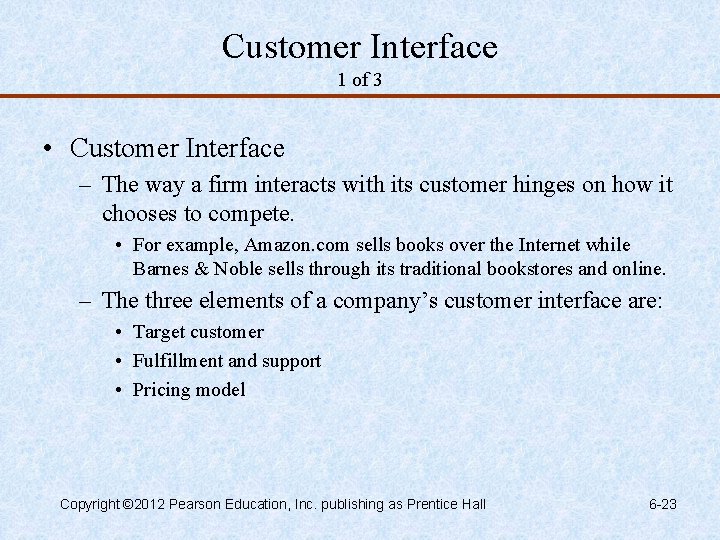 Customer Interface 1 of 3 • Customer Interface – The way a firm interacts