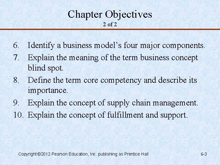 Chapter Objectives 2 of 2 6. Identify a business model’s four major components. 7.