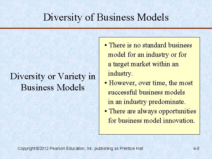 Diversity of Business Models Diversity or Variety in Business Models • There is no