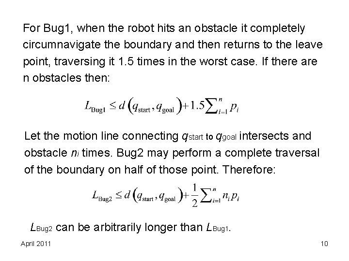 For Bug 1, when the robot hits an obstacle it completely circumnavigate the boundary For Bug 1, when the robot hits an obstacle it completely circumnavigate the boundary