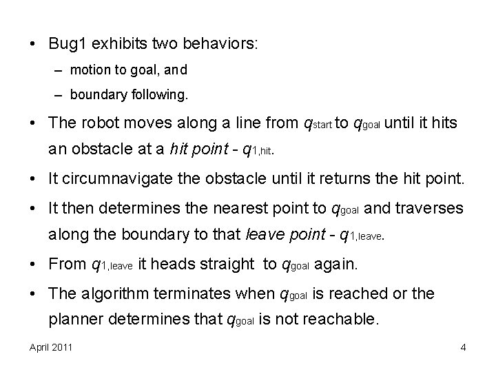 • Bug 1 exhibits two behaviors: – motion to goal, and – boundary • Bug 1 exhibits two behaviors: – motion to goal, and – boundary
