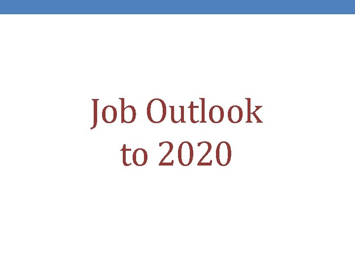 Job Outlook to 2020 