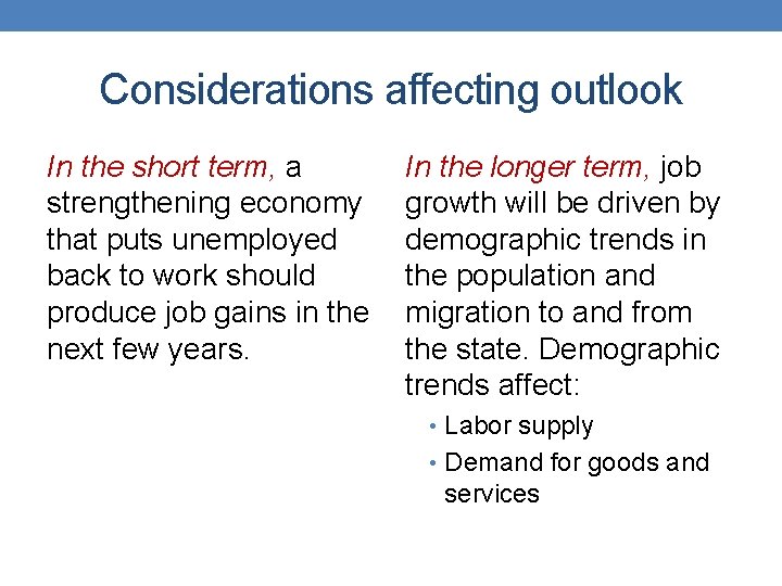 Considerations affecting outlook In the short term, a strengthening economy that puts unemployed back