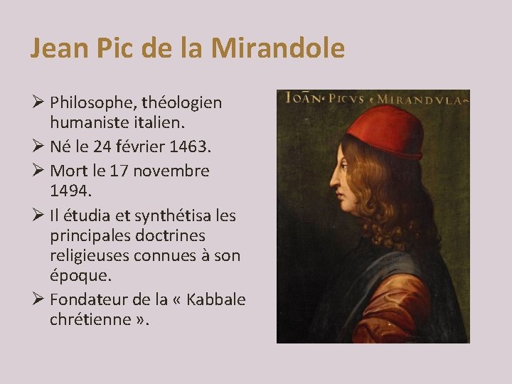 Jean Pic de la Mirandole Ø Philosophe, théologien humaniste italien. Ø Né le 24