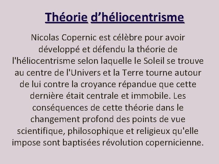 Théorie d’héliocentrisme Nicolas Copernic est célèbre pour avoir développé et défendu la théorie de
