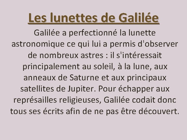 Les lunettes de Galilée a perfectionné la lunette astronomique ce qui lui a permis