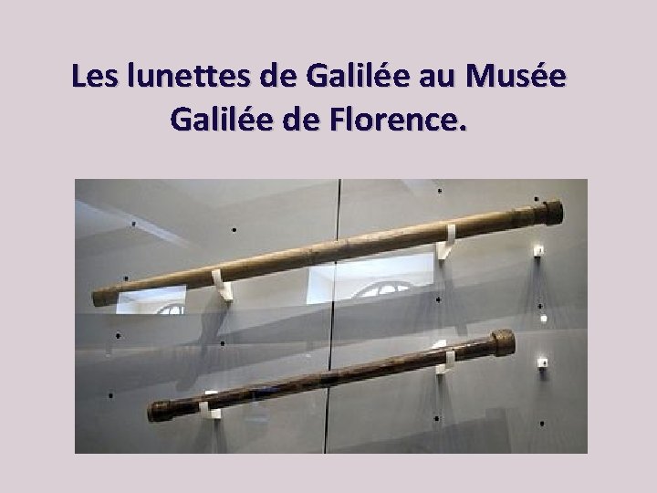 Les lunettes de Galilée au Musée Galilée de Florence. 