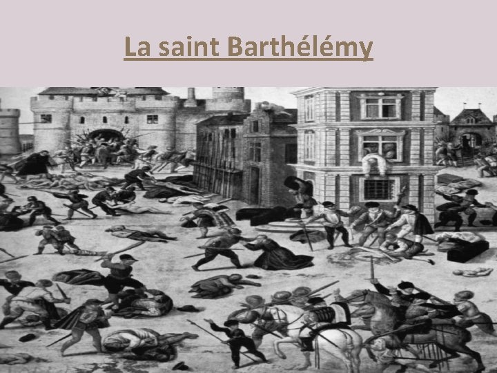 La saint Barthélémy 