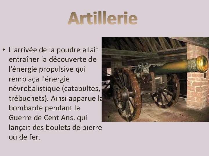Artillerie • L'arrivée de la poudre allait entraîner la découverte de l'énergie propulsive qui
