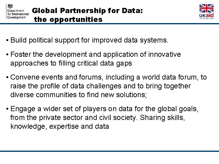 Global Partnership for Data: the opportunities • Build political support for improved data systems.