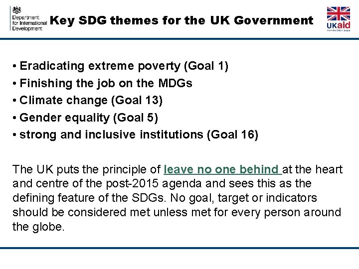 Key SDG themes for the UK Government • Eradicating extreme poverty (Goal 1) •