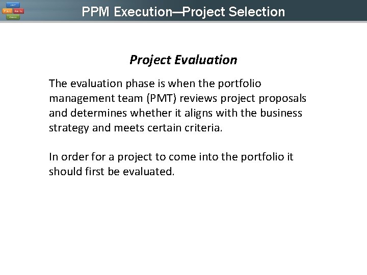 PPM Execution—Project Selection Project Evaluation The evaluation phase is when the portfolio management team PPM Execution—Project Selection Project Evaluation The evaluation phase is when the portfolio management team