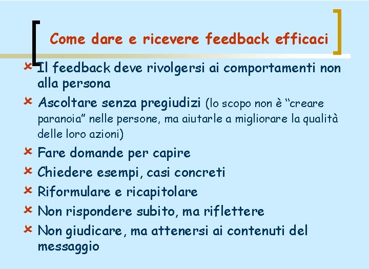 Come dare e ricevere feedback efficaci û Il feedback deve rivolgersi ai comportamenti non