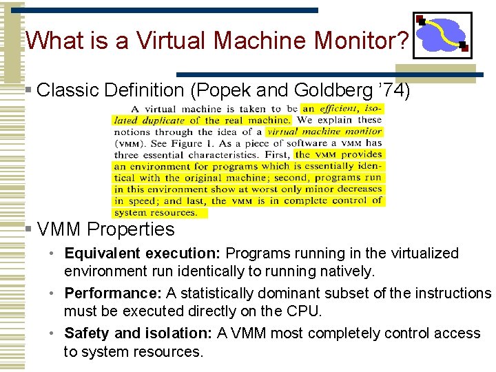 What is a Virtual Machine Monitor? § Classic Definition (Popek and Goldberg ’ 74)