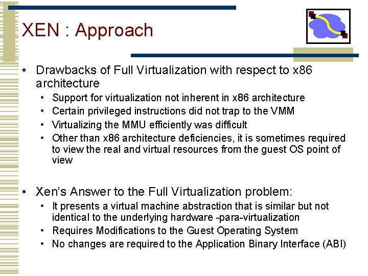 XEN : Approach • Drawbacks of Full Virtualization with respect to x 86 architecture
