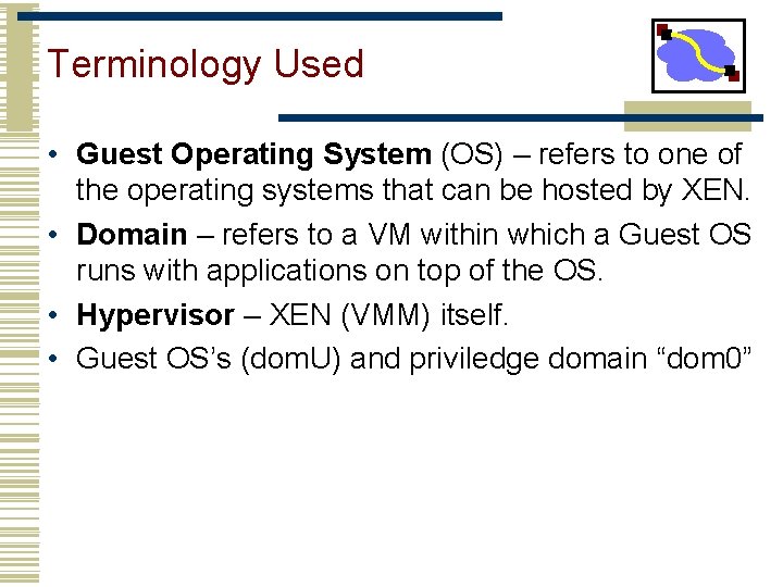 Terminology Used • Guest Operating System (OS) – refers to one of the operating
