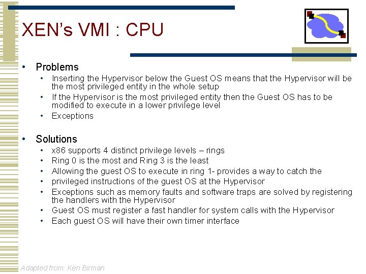 XEN’s VMI : CPU • Problems • Inserting the Hypervisor below the Guest OS