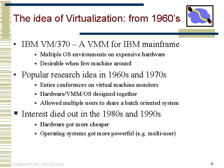The idea of Virtualization: from 1960’s • IBM VM/370 – A VMM for IBM