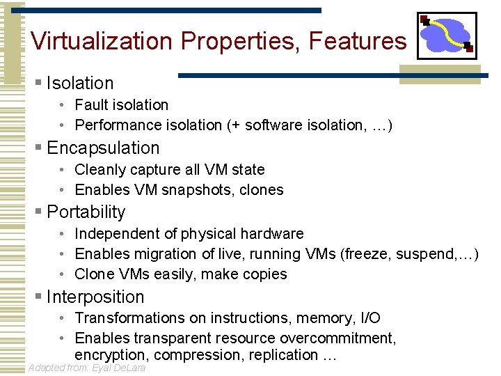 Virtualization Properties, Features § Isolation • Fault isolation • Performance isolation (+ software isolation,