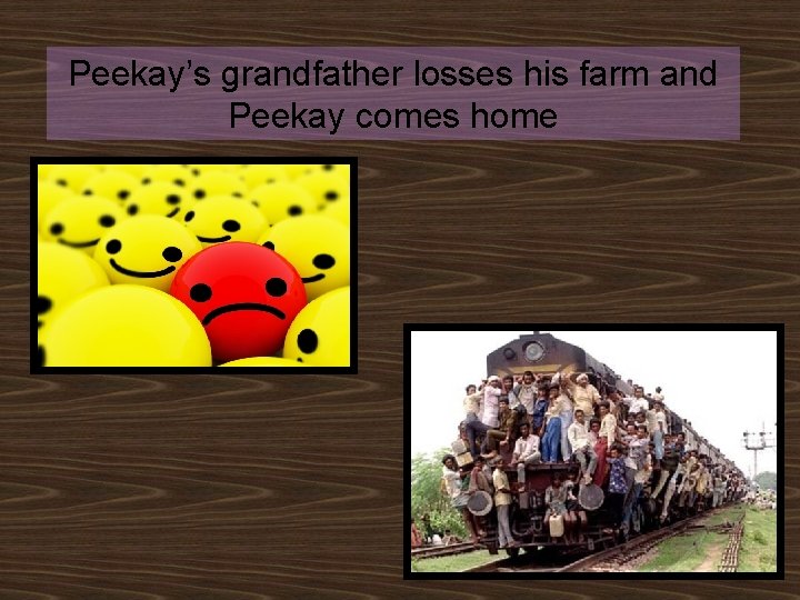 Peekay’s grandfather losses his farm and Peekay comes home 