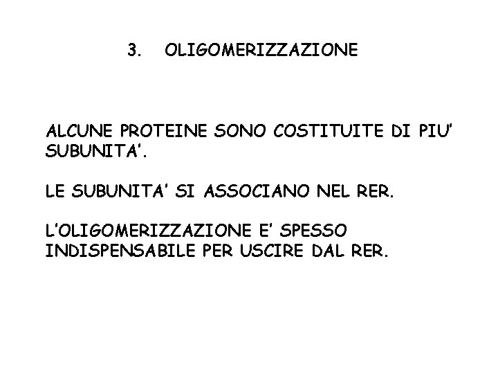 3. OLIGOMERIZZAZIONE ALCUNE PROTEINE SONO COSTITUITE DI PIU’ SUBUNITA’. LE SUBUNITA’ SI ASSOCIANO NEL