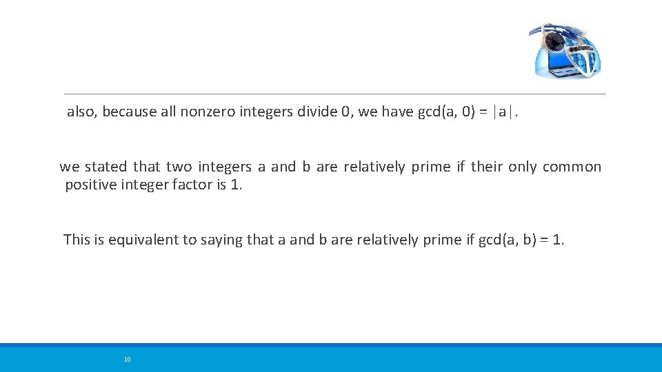 also, because all nonzero integers divide 0, we have gcd(a, 0) = |a|. we