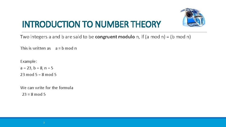 INTRODUCTION TO NUMBER THEORY Two integers a and b are said to be congruent