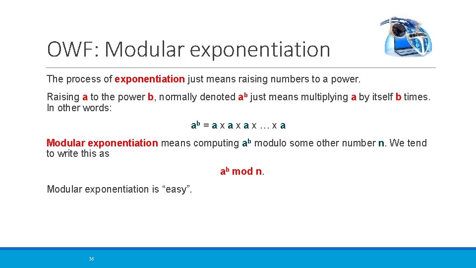 OWF: Modular exponentiation The process of exponentiation just means raising numbers to a power.