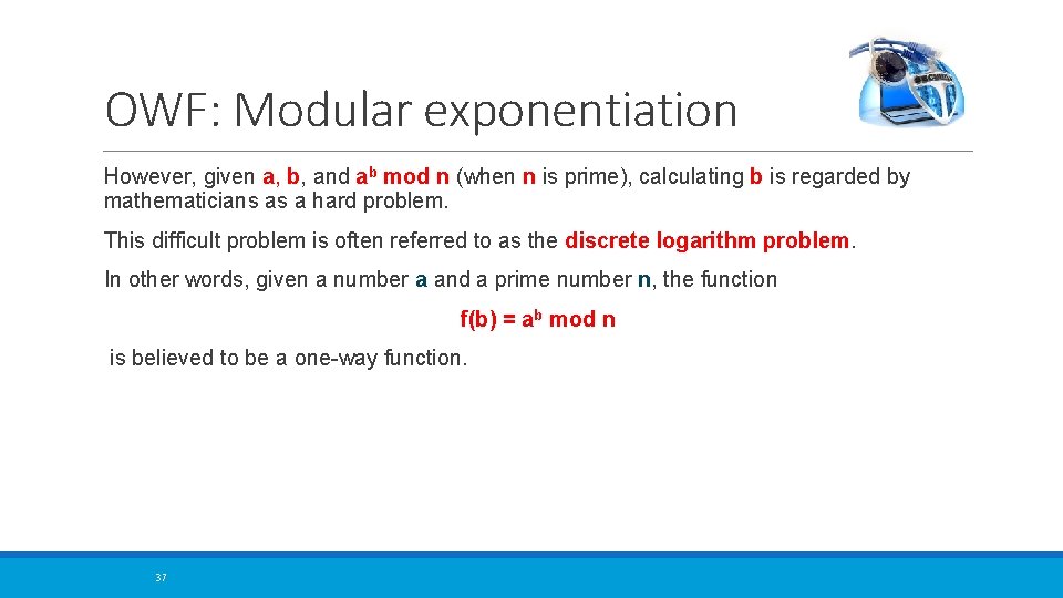 OWF: Modular exponentiation However, given a, b, and ab mod n (when n is
