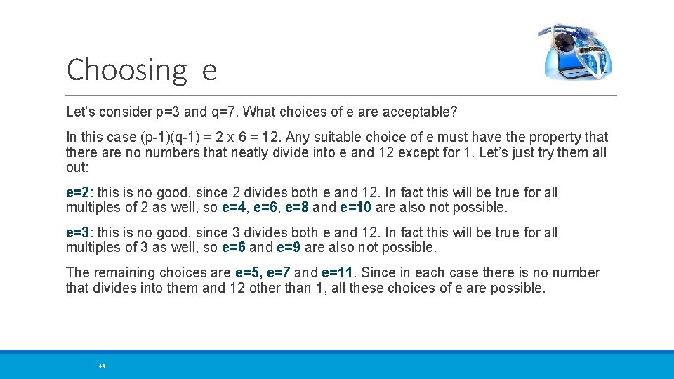 Choosing e Let’s consider p=3 and q=7. What choices of e are acceptable? In