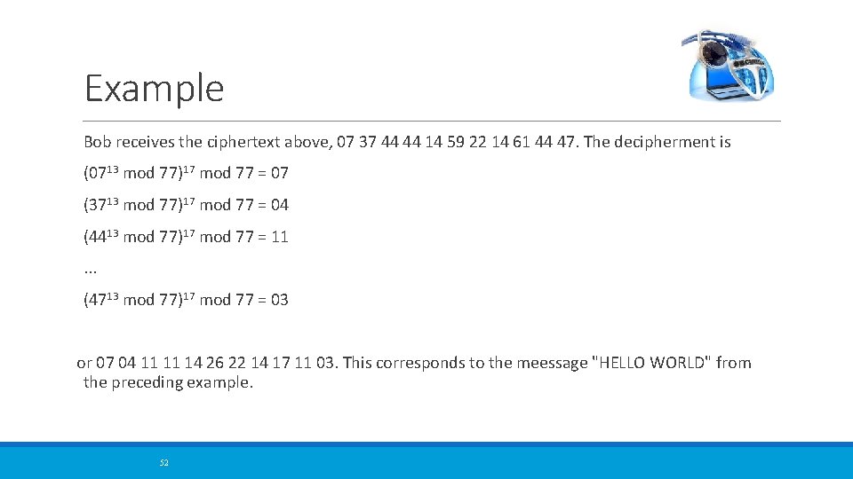Example Bob receives the ciphertext above, 07 37 44 44 14 59 22 14