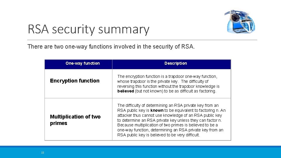 RSA security summary There are two one-way functions involved in the security of RSA.